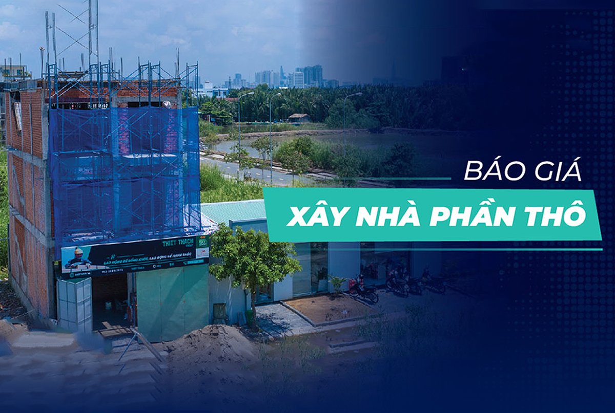 BÁO GIÁ XÂY DỰNG PHẦN THÔ